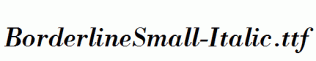 BorderlineSmall-Italic.ttf