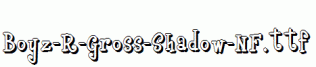 Boyz-R-Gross-Shadow-NF.ttf
