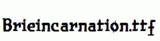 Brieincarnation.ttf