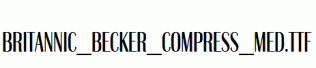 Britannic_Becker_Compress_Med.ttf