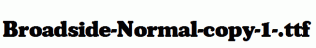 Broadside-Normal-copy-1-.ttf