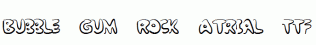 Bubble-Gum-Rock-ATrial.ttf