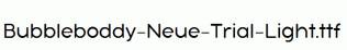 Bubbleboddy-Neue-Trial-Light.ttf