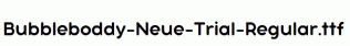 Bubbleboddy-Neue-Trial-Regular.ttf