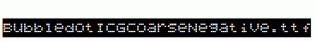 BubbledotICGCoarseNegative.ttf
