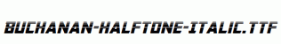 Buchanan-Halftone-Italic.ttf