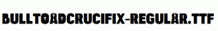 BulltoadCrucifix-Regular.ttf