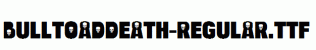 BulltoadDeath-Regular.ttf
