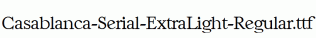 Casablanca-Serial-ExtraLight-Regular.ttf