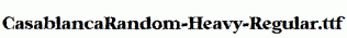 CasablancaRandom-Heavy-Regular.ttf