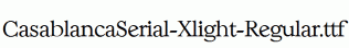 CasablancaSerial-Xlight-Regular.ttf