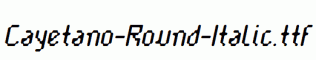 Cayetano-Round-Italic.ttf