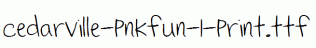 Cedarville-Pnkfun-1-Print.ttf
