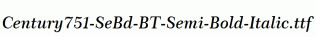 Century751-SeBd-BT-Semi-Bold-Italic.ttf