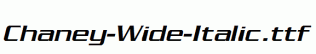 Chaney-Wide-Italic.ttf