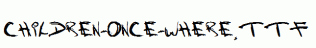 Children-Once-Where.ttf