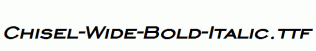 Chisel-Wide-Bold-Italic.ttf