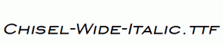 Chisel-Wide-Italic.ttf