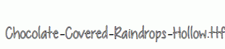 Chocolate-Covered-Raindrops-Hollow.ttf