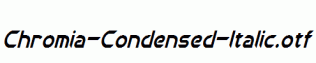 Chromia-Condensed-Italic.otf