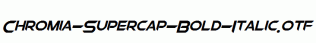 Chromia-Supercap-Bold-Italic.otf