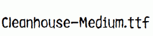 Cleanhouse-Medium.ttf