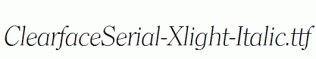 ClearfaceSerial-Xlight-Italic.ttf