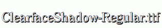 ClearfaceShadow-Regular.ttf