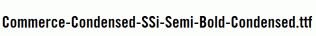 Commerce-Condensed-SSi-Semi-Bold-Condensed.ttf
