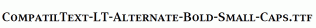 CompatilText-LT-Alternate-Bold-Small-Caps.ttf