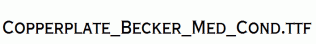 Copperplate_Becker_Med_Cond.ttf