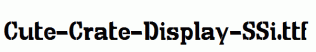 Cute-Crate-Display-SSi.ttf