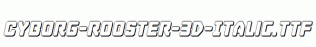 Cyborg-Rooster-3D-Italic.ttf
