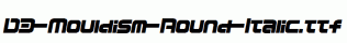 D3-Mouldism-Round-Italic.ttf