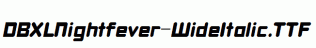 DBXLNightfever-WideItalic.ttf