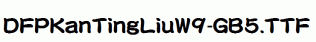 DFPKanTingLiuW9-GB5.ttf