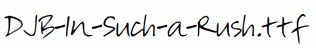 DJB-In-Such-a-Rush.ttf