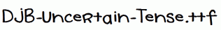 DJB-Uncertain-Tense.ttf