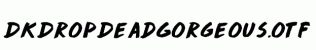 DKDropDeadGorgeous.otf