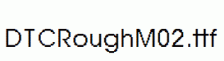 DTCRoughM02.ttf