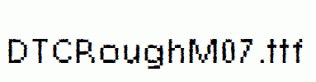 DTCRoughM07.ttf