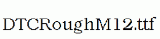 DTCRoughM12.ttf