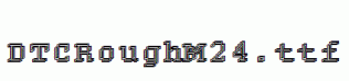 DTCRoughM24.ttf