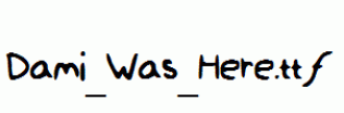 Dami_Was_Here.ttf