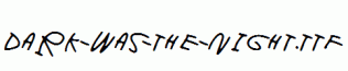 Dark-was-the-night.ttf