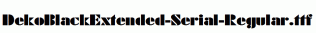 DekoBlackExtended-Serial-Regular.ttf