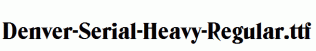 Denver-Serial-Heavy-Regular.ttf