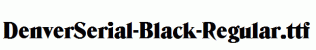 DenverSerial-Black-Regular.ttf