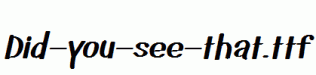 Did-you-see-that.ttf