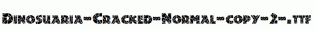 Dinosuaria-Cracked-Normal-copy-2-.ttf